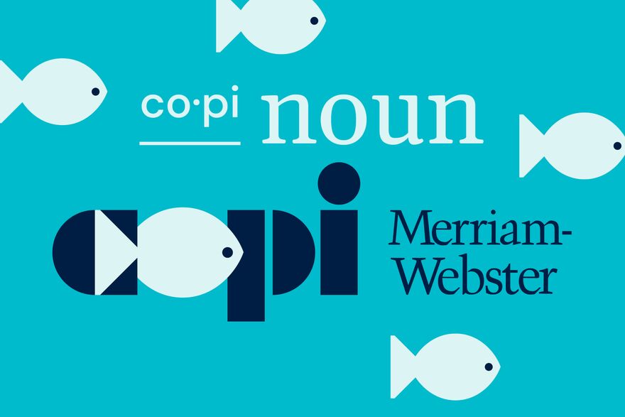 Copi is a new word in the Merriam Webster Dictionary.